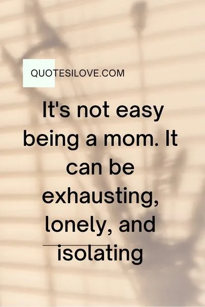 Being a Mom is Lonely Quotes