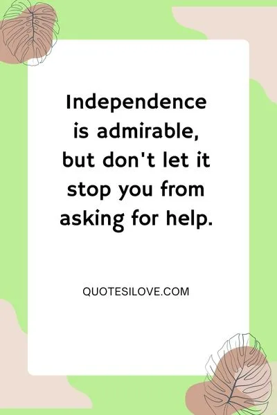 Dont Ask for Help Quotes