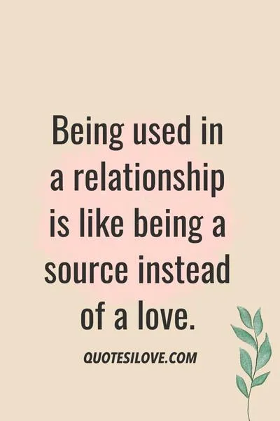 Feeling Used in a Relationship Quotes Feeling Used in a Relationship Quotes
