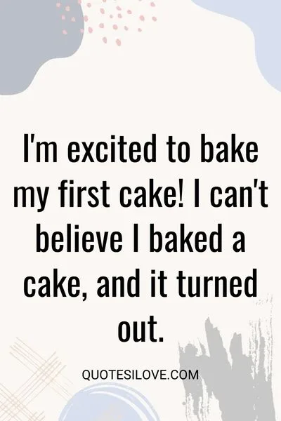 First Time Baking Quotes
