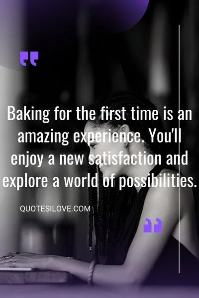 First Time Baking Quotes