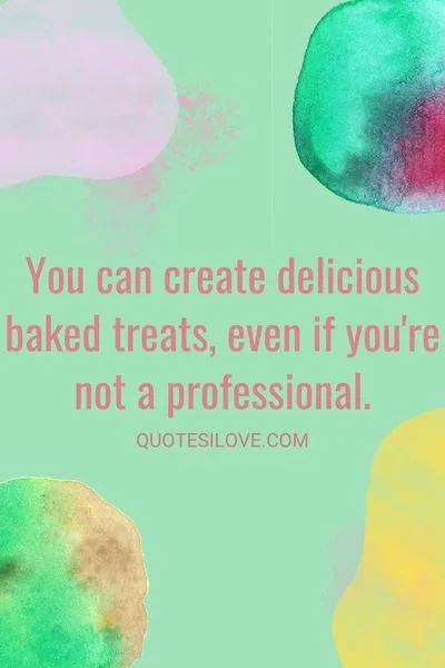 First Time Baking Quotes