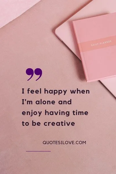 I Am Better Alone Quotes I Am Better Alone Quotes