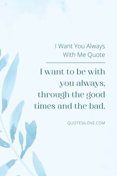I Want You Always With Me Quotes