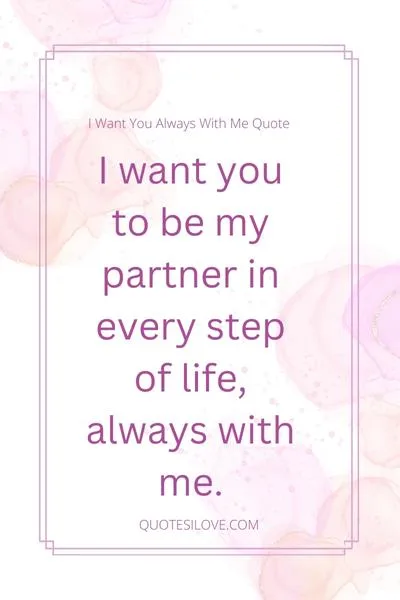 I Want You Always With Me Quotes