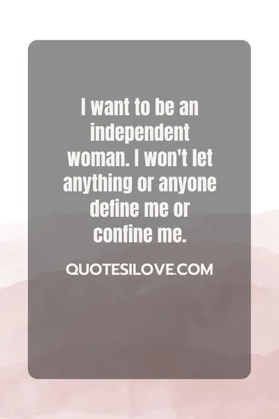 I Want to Be an Independent Woman Quotes