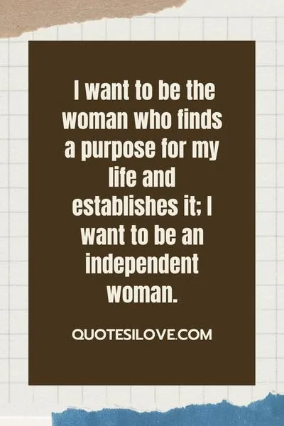 I Want to Be an Independent Woman Quotes