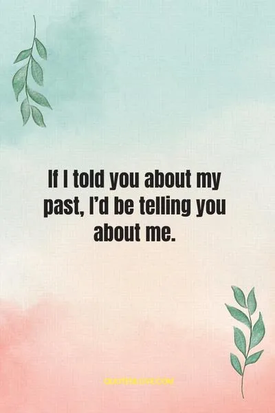If I Tell You About My Past Quotes If I Tell You About My Past Quotes