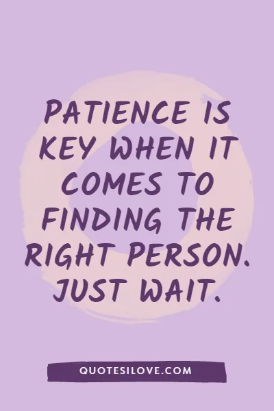 Just Wait for the Right Person Quotes