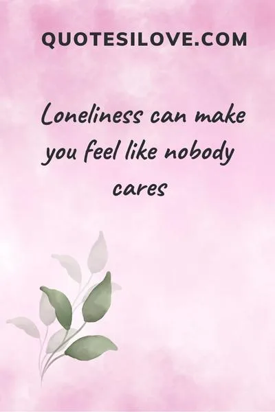 Loneliness Can Kill You Quotes