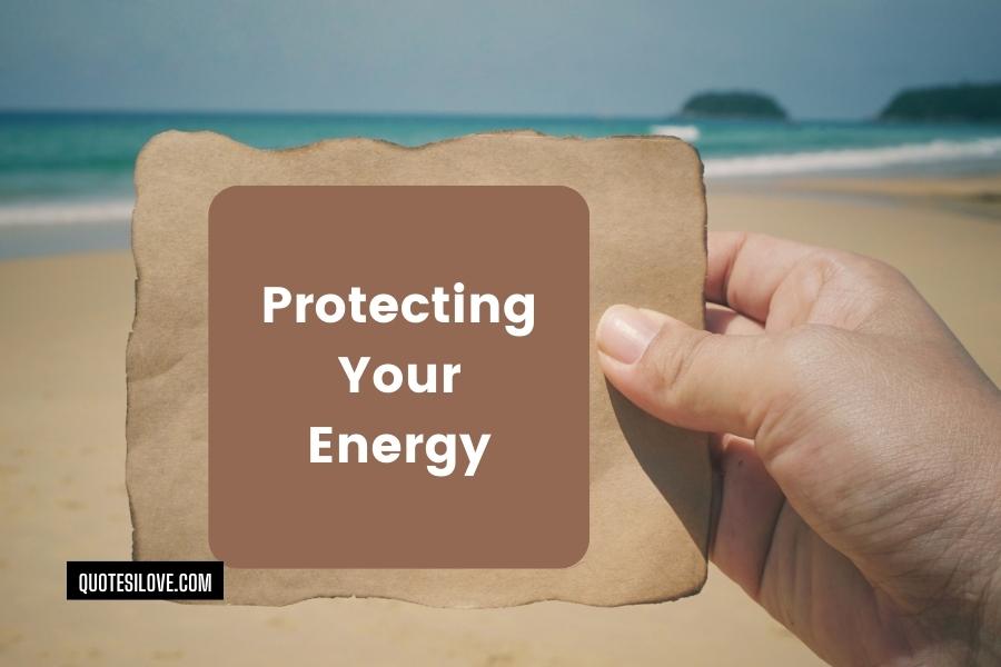 Protect Your Space And Energy Quotes.