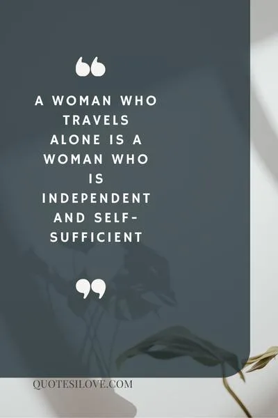 Strong Woman Travel Alone Quotes Strong Woman Travel Alone Quotes