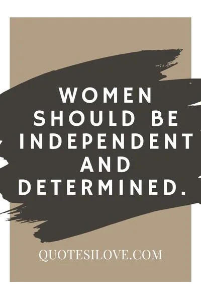 Women Should Be Independent Quotes Women Should Be Independent Quotes