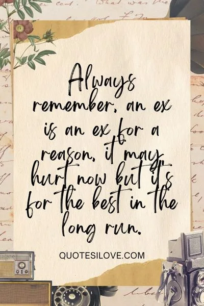 An Ex Is an Ex for a Reason Quotes An Ex Is an Ex for a Reason Quotes