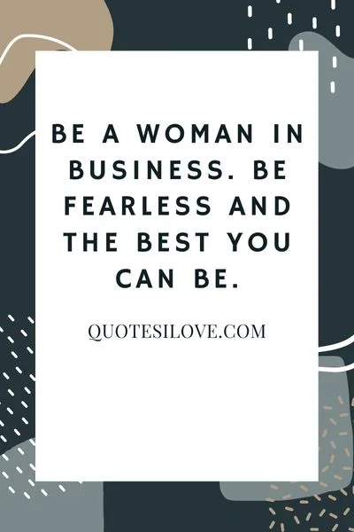 Be a Woman in Business Quotes