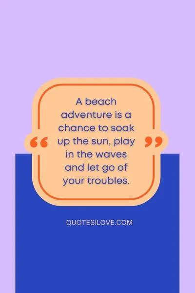 Beach Adventure Quotes Beach Adventure Quotes