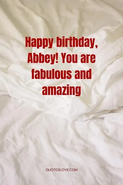 Happy Birthday Abbey Quotes and Wishes Happy Birthday Abbey Quotes and Wishes