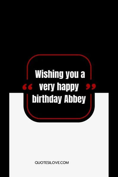Happy Birthday Abbey Quotes and Wishes Happy Birthday Abbey Quotes and Wishes