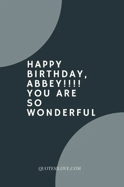 Happy Birthday Abbey Quotes and Wishes Happy Birthday Abbey Quotes and Wishes