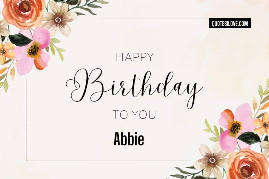 Happy Birthday Abbie Quotes and Wishes