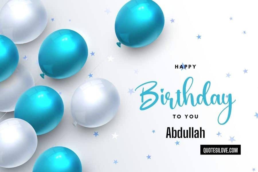 Happy Birthday Abdullah Wishes and Quotes