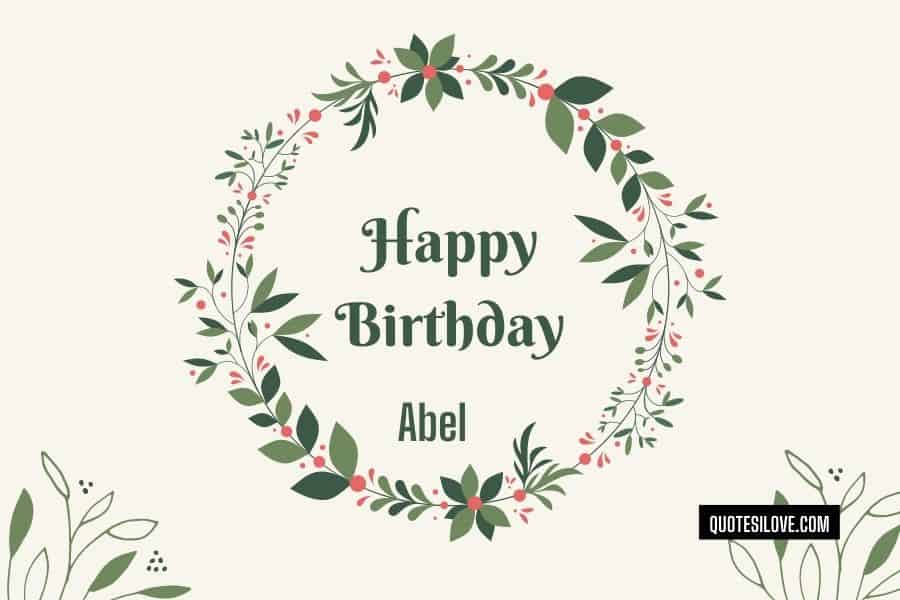 Happy Birthday Abel Quotes and Wishes