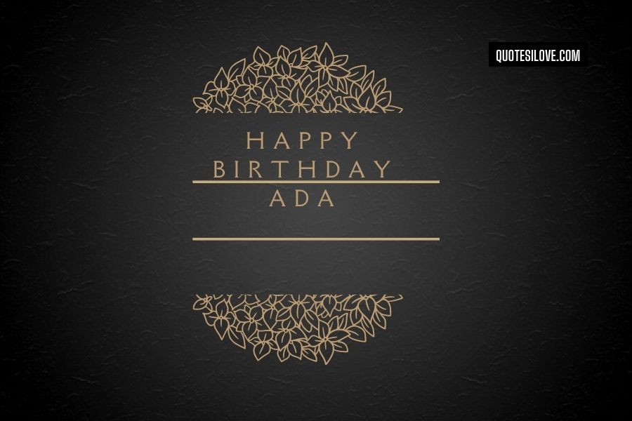 Happy Birthday Ada Quotes and Wishes