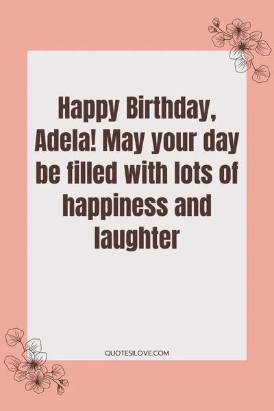 Happy Birthday Adela Quotes and Wishes Happy Birthday Adela Quotes and Wishes