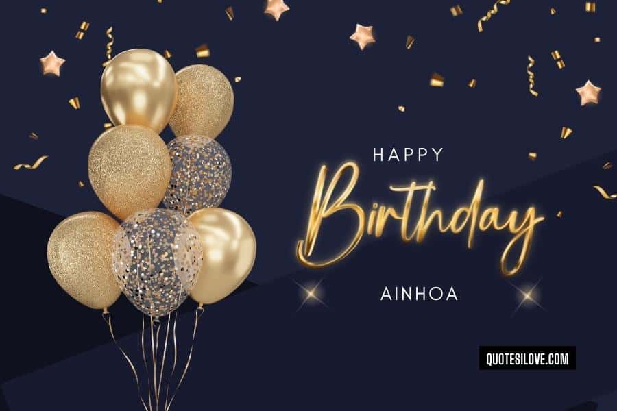 Happy Birthday Ainhoa Quotes and Wishes