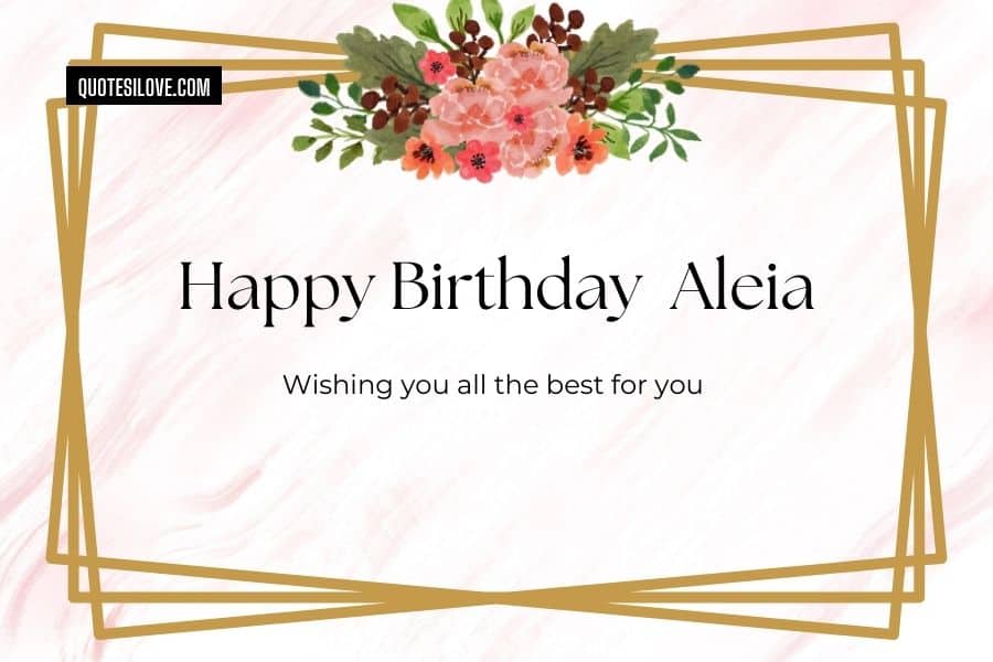 Happy Birthday Aleia Quotes and Wishes