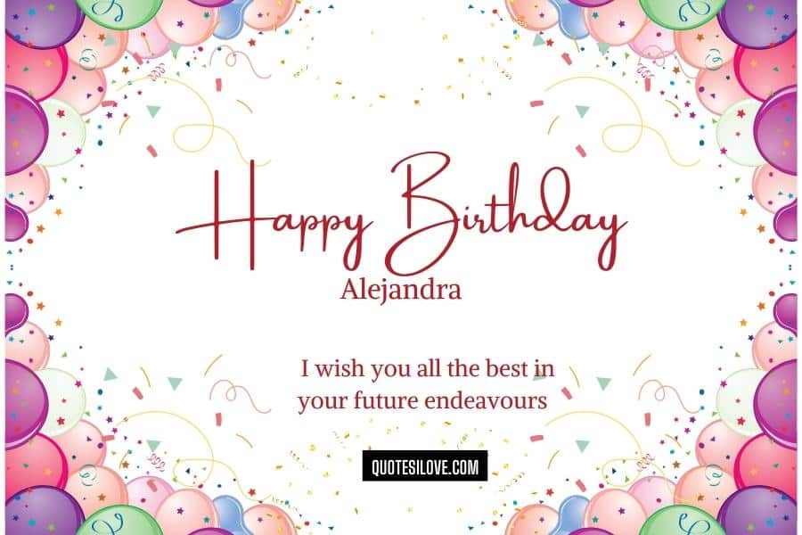 Happy Birthday Alejandra Quotes and Wishes