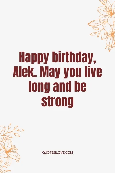 Happy Birthday Alek Quotes and Wishes Happy Birthday Alek Quotes and Wishes