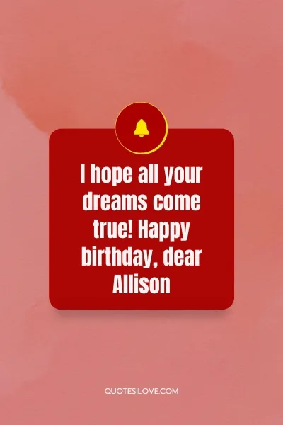 Happy Birthday Allison Quotes and Wishes