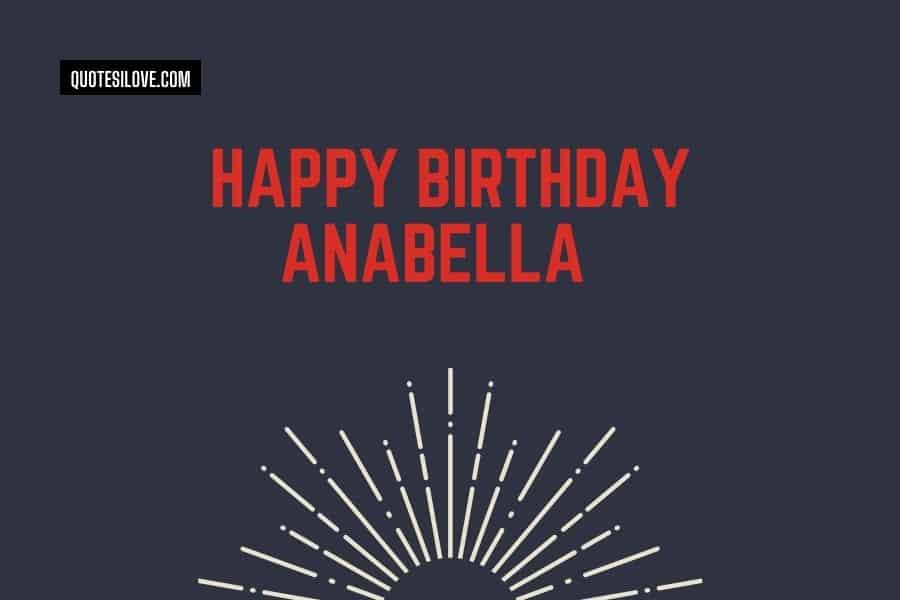 Happy Birthday Anabella Quotes and Wishes