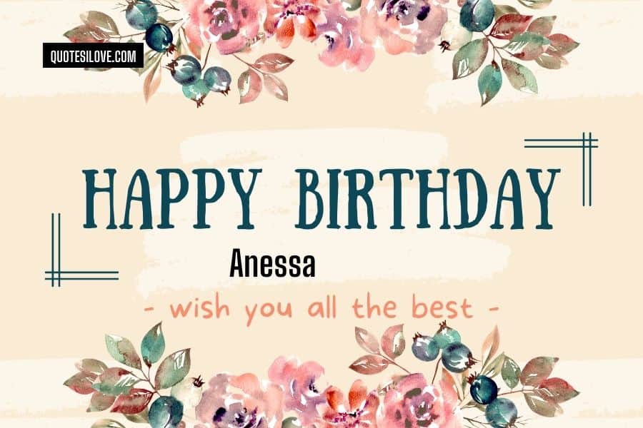 Happy Birthday Anessa Quotes and Wishes