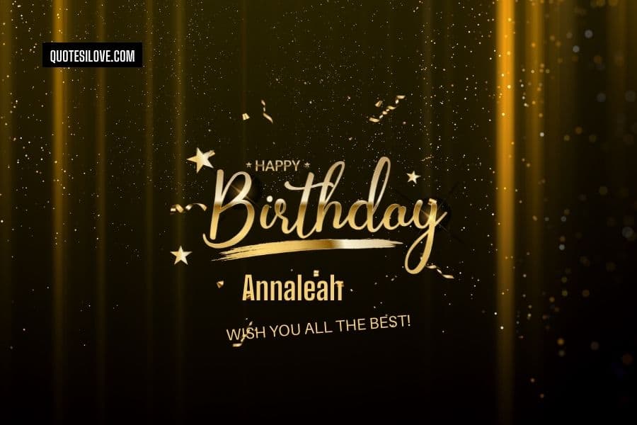 Happy Birthday Annaleah Quotes and Wishes
