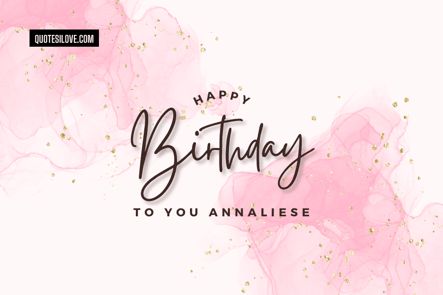 Happy Birthday Annaliese Quotes and Wishes