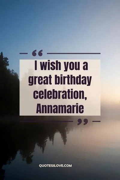 Happy Birthday Annamarie Quotes and Wishes