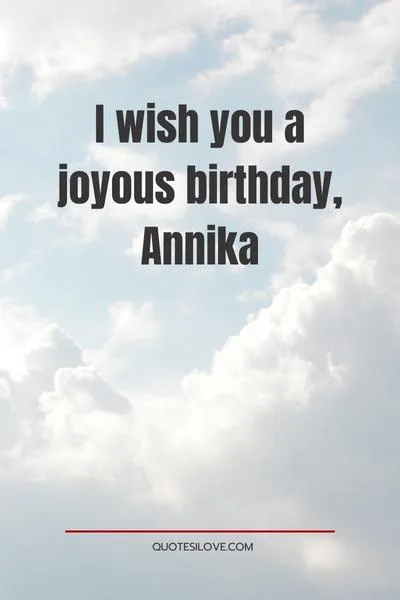 Happy Birthday Annika Quotes and Wishes