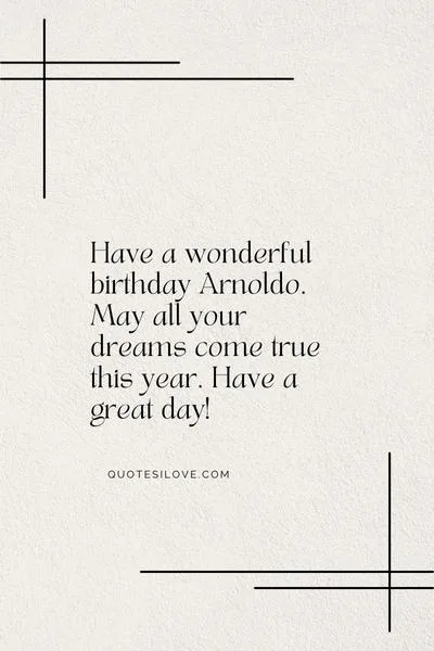 Happy Birthday Arnoldo Quotes and Wishes Happy Birthday Arnoldo Quotes and Wishes