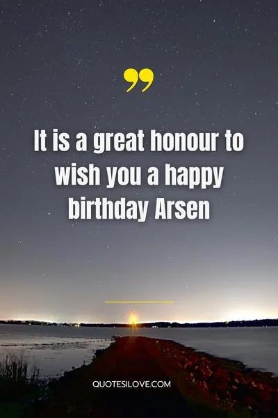 Happy Birthday Arsen Quotes and Wishes
