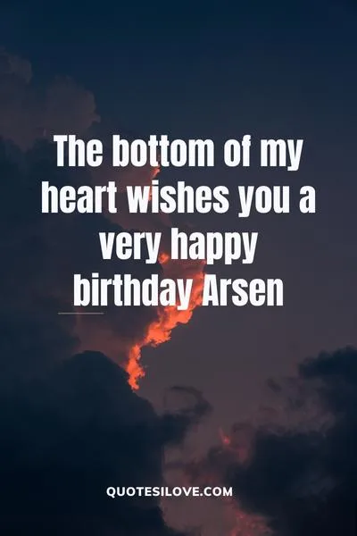 Happy Birthday Arsen Quotes and Wishes