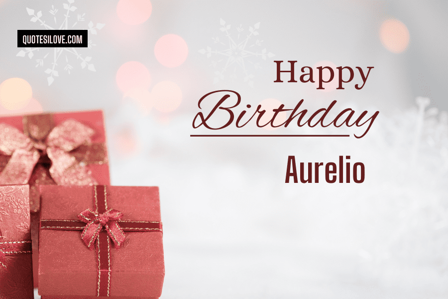 Happy Birthday Aurelio Quotes and Wishes