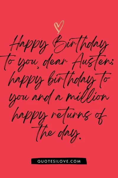 Happy Birthday Austen Quotes and Wishes Happy Birthday Austen Quotes and Wishes