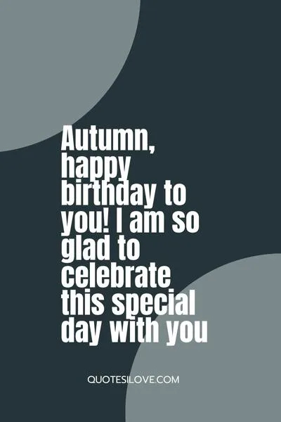 Happy Birthday Autumn Quotes and Wishes Happy Birthday Autumn Quotes and Wishes