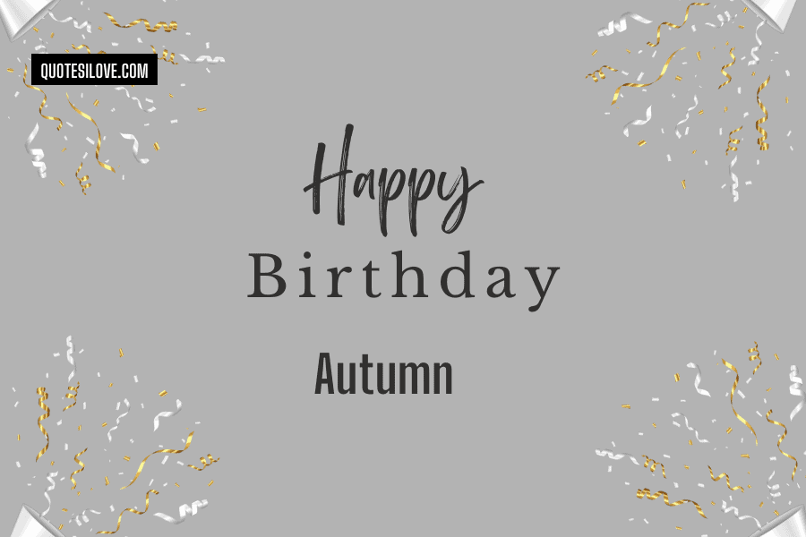 Happy Birthday Autumn Quotes and Wishes
