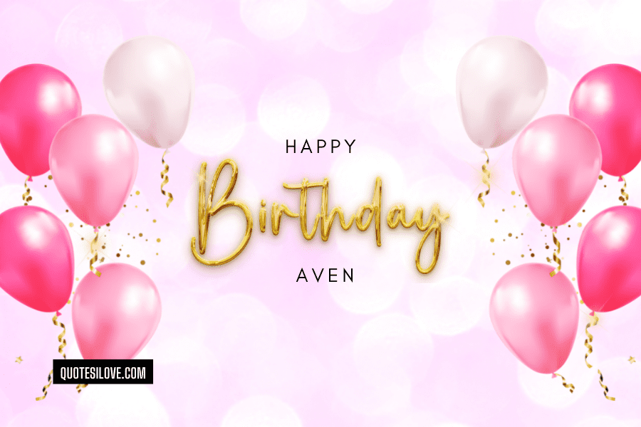 Happy Birthday Aven Quotes and Wishes