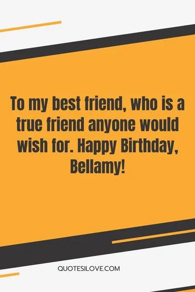 Happy Birthday Bellamy Quotes and Wishes