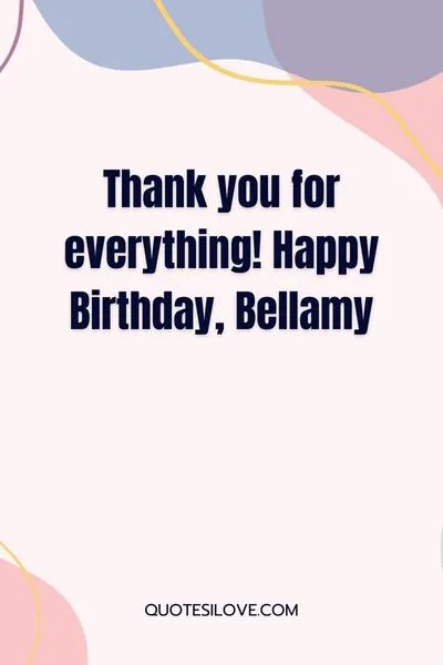 Happy Birthday Bellamy Quotes and Wishes