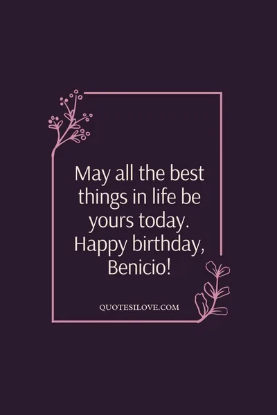 Happy Birthday Benicio Quotes and Wishes Happy Birthday Benicio Quotes and Wishes